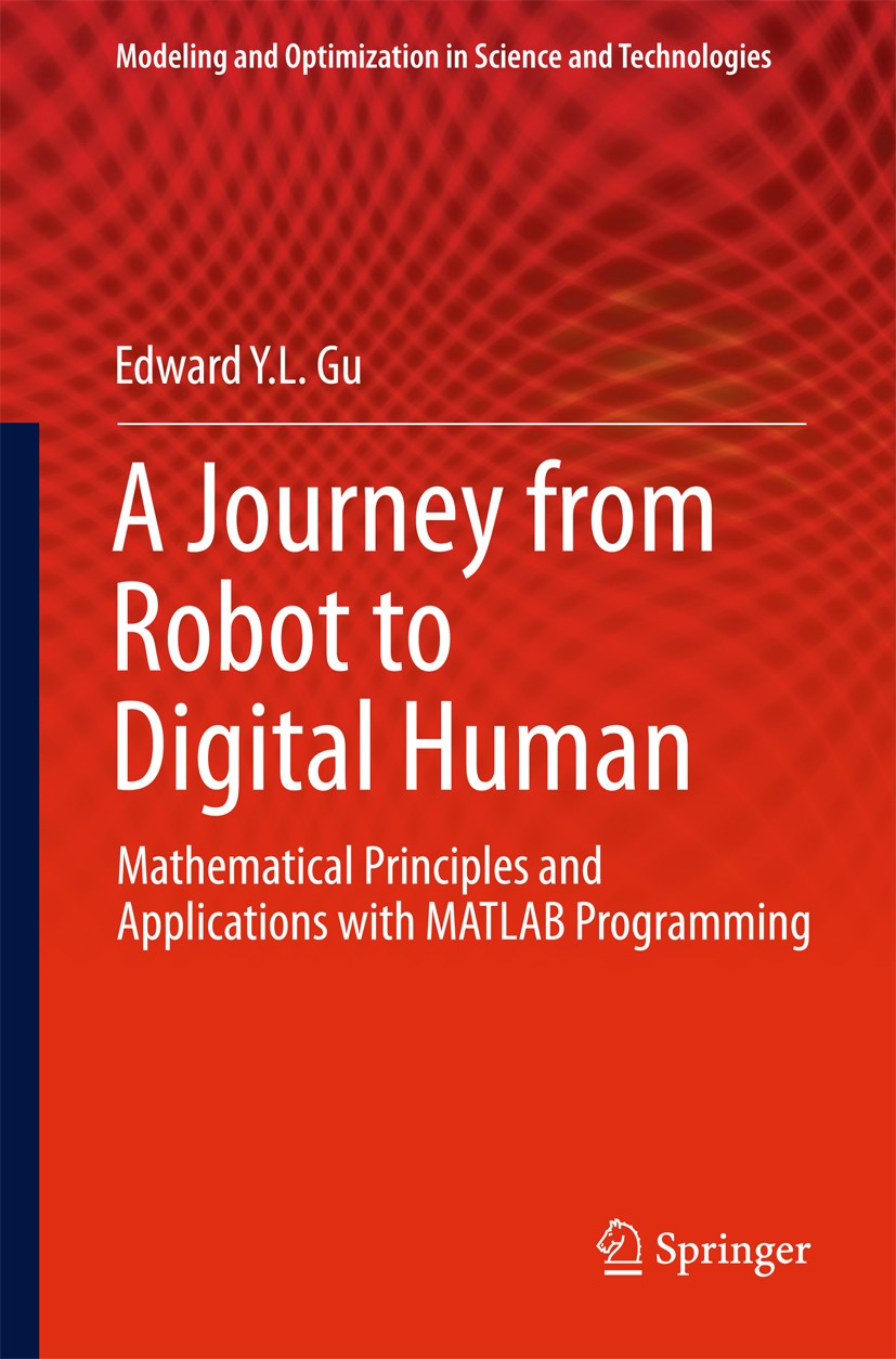 Titlebook: A Journey from Robot to Digital Human; Mathematical Princip Edward Y L Gu Textbook 2013 Springer-Verlag Berlin Heidelberg 2013 3D Graphical Titlebook: A Journey from Robot to Digital Human; Mathematical Princip Edward Y L Gu Textbook 2013 Springer-Verlag Berlin Heidelberg 2013 3D Graphical