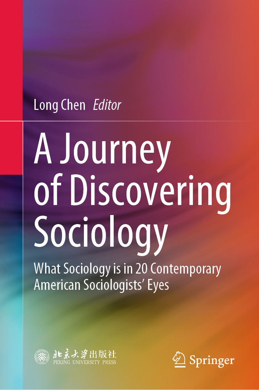 Titlebook: A Journey of Discovering Sociology; What Sociology is in Long Chen Book 2020 Peking University Press 2020 Ivy League.Division of Sociology. Titlebook: A Journey of Discovering Sociology; What Sociology is in Long Chen Book 2020 Peking University Press 2020 Ivy League.Division of Sociology.