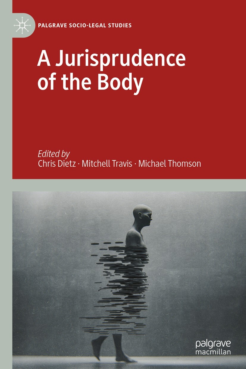 Titlebook: A Jurisprudence of the Body; Chris Dietz,Mitchell Travis,Michael Thomson Book 2020 The Editor(s) (if applicable) and The Author(s) 2020 he Titlebook: A Jurisprudence of the Body; Chris Dietz,Mitchell Travis,Michael Thomson Book 2020 The Editor(s) (if applicable) and The Author(s) 2020 he