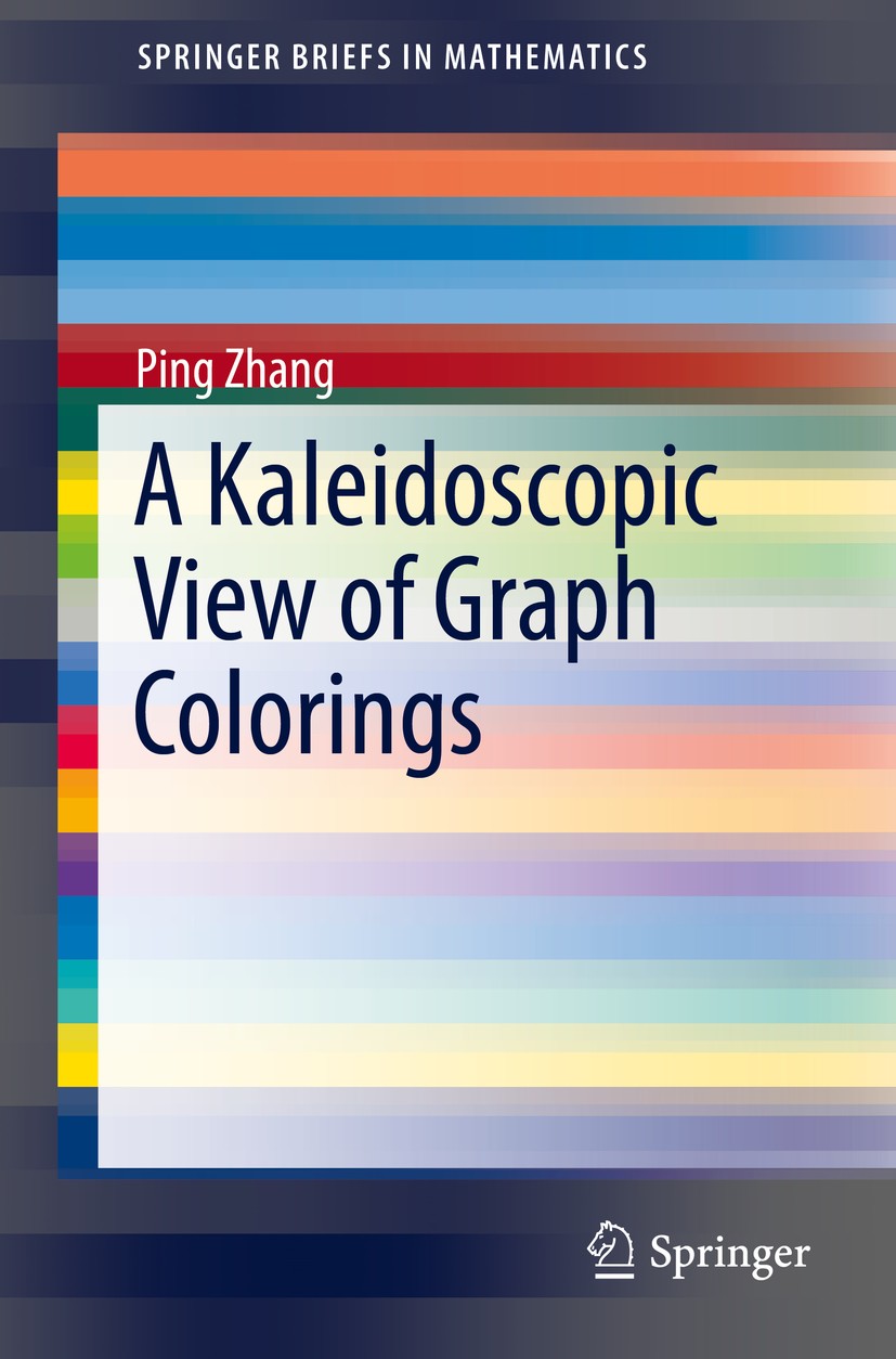Titlebook: A Kaleidoscopic View of Graph Colorings; Ping Zhang Book 2016 The Author 2016 chromatic graph theory.chromatic index.chromatic number.edge Titlebook: A Kaleidoscopic View of Graph Colorings; Ping Zhang Book 2016 The Author 2016 chromatic graph theory.chromatic index.chromatic number.edge