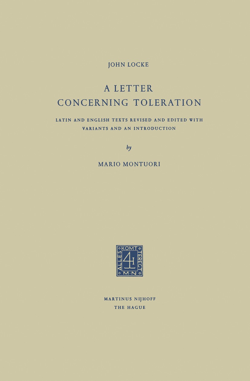 Titlebook: A Letter Concerning Toleration; Latin and English Te John Locke,Mario Montuori Book 1963 Springer Science+Business Media Dordrecht 1963 Eng Titlebook: A Letter Concerning Toleration; Latin and English Te John Locke,Mario Montuori Book 1963 Springer Science+Business Media Dordrecht 1963 Eng