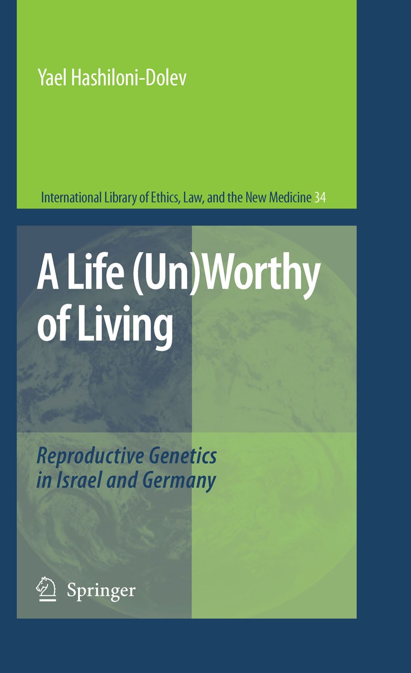 Titlebook: A Life (Un)Worthy of Living; Reproductive Genetic Yael Hashiloni-Dolev Book 2007 Springer Science+Business Media B.V. 2007 Adoption.Chromos Titlebook: A Life (Un)Worthy of Living; Reproductive Genetic Yael Hashiloni-Dolev Book 2007 Springer Science+Business Media B.V. 2007 Adoption.Chromos