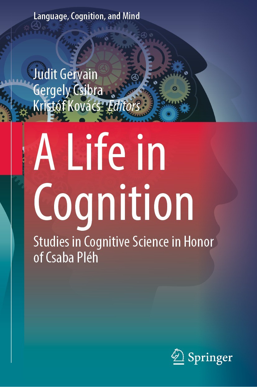 Titlebook: A Life in Cognition; Studies in Cognitive Judit Gervain,Gergely Csibra,Kristóf Kovács Book 2022 The Editor(s) (if applicable) and The Autho Titlebook: A Life in Cognition; Studies in Cognitive Judit Gervain,Gergely Csibra,Kristóf Kovács Book 2022 The Editor(s) (if applicable) and The Autho