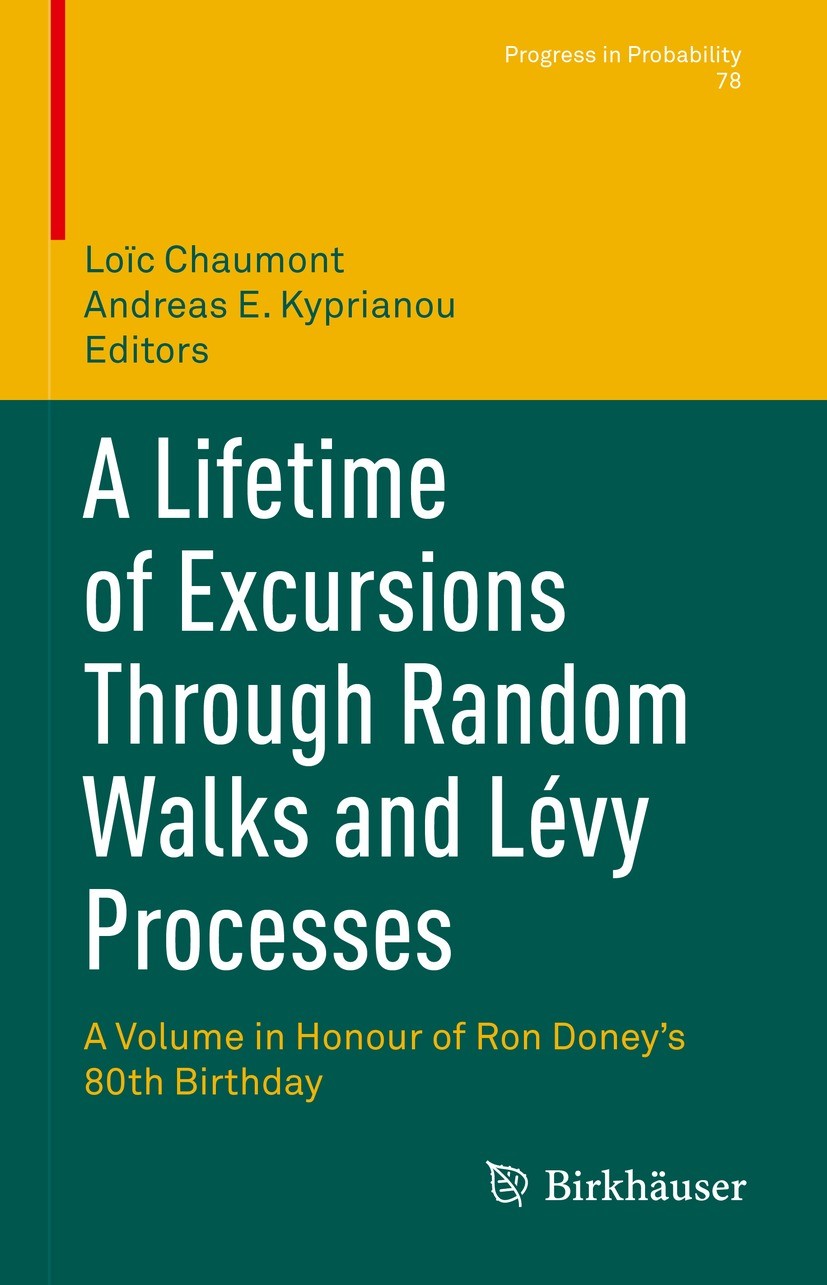 Titlebook: A Lifetime of Excursions Through Random Walks and Lévy Processes; A Volume in Honour o Loïc Chaumont,Andreas E. Kyprianou Book 2021 Springe Titlebook: A Lifetime of Excursions Through Random Walks and Lévy Processes; A Volume in Honour o Loïc Chaumont,Andreas E. Kyprianou Book 2021 Springe