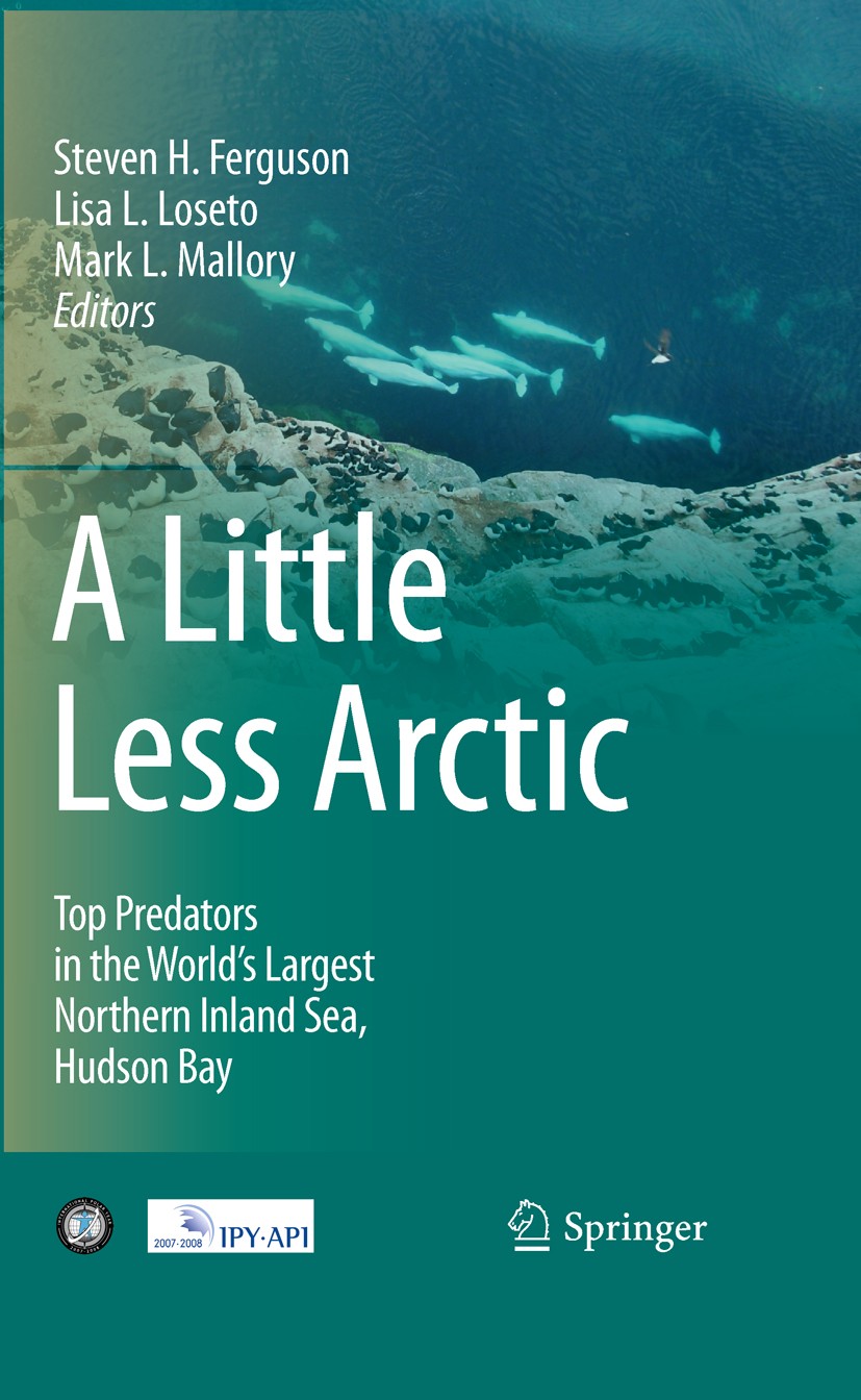 Titlebook: A Little Less Arctic; Top Predators in the Steven H. Ferguson,Lisa L. Loseto,Mark L. Mallory Book 2010 Springer Netherlands 2010 Aboriginal Titlebook: A Little Less Arctic; Top Predators in the Steven H. Ferguson,Lisa L. Loseto,Mark L. Mallory Book 2010 Springer Netherlands 2010 Aboriginal