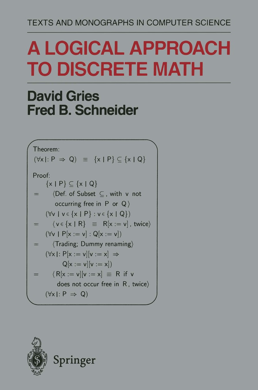 Titlebook: A Logical Approach to Discrete Math; David Gries,Fred B. Schneider Textbook 1993 Springer-Verlag New York 1993 Fortran.algebra.calculus.co Titlebook: A Logical Approach to Discrete Math; David Gries,Fred B. Schneider Textbook 1993 Springer-Verlag New York 1993 Fortran.algebra.calculus.co