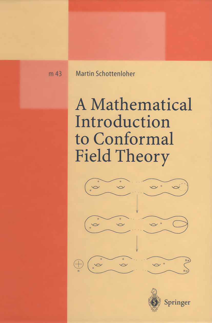 Titlebook: A Mathematical Introduction to Conformal Field Theory; Based on a Series of Martin Schottenloher Book 19971st edition Springer-Verlag Berli Titlebook: A Mathematical Introduction to Conformal Field Theory; Based on a Series of Martin Schottenloher Book 19971st edition Springer-Verlag Berli