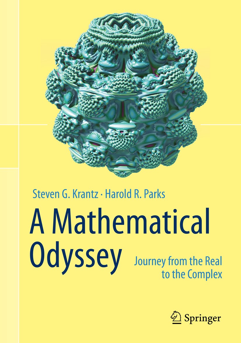 Titlebook: A Mathematical Odyssey; Journey from the Rea Steven G. Krantz,Harold R. Parks Book 2014 The Editor(s) (if applicable) and The Author(s), un Titlebook: A Mathematical Odyssey; Journey from the Rea Steven G. Krantz,Harold R. Parks Book 2014 The Editor(s) (if applicable) and The Author(s), un
