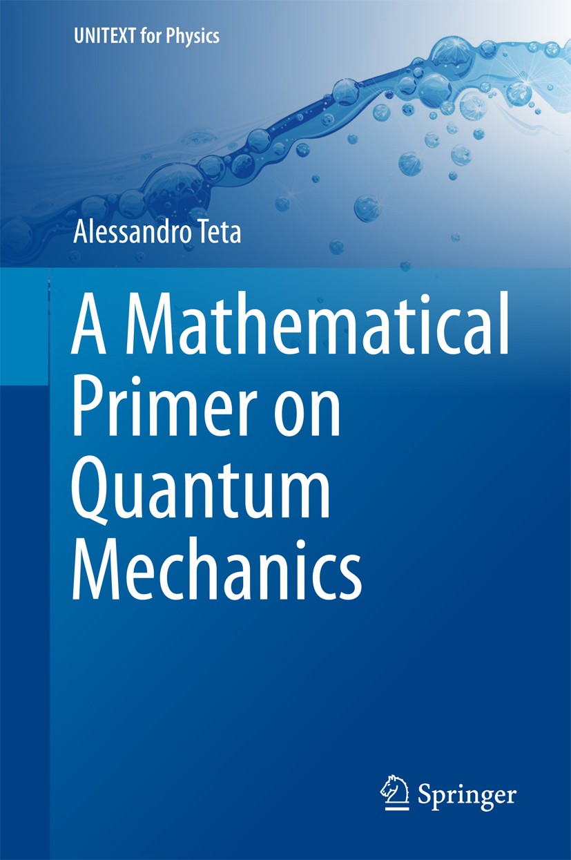 Titlebook: A Mathematical Primer on Quantum Mechanics; Alessandro Teta Textbook 2018 Springer International Publishing AG, part of Springer Nature 20 Titlebook: A Mathematical Primer on Quantum Mechanics; Alessandro Teta Textbook 2018 Springer International Publishing AG, part of Springer Nature 20