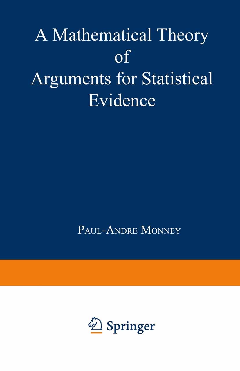 Titlebook: A Mathematical Theory of Arguments for Statistical Evidence; Paul-André Monney Book 2003 Springer-Verlag Berlin Heidelberg 2003 regression Titlebook: A Mathematical Theory of Arguments for Statistical Evidence; Paul-André Monney Book 2003 Springer-Verlag Berlin Heidelberg 2003 regression