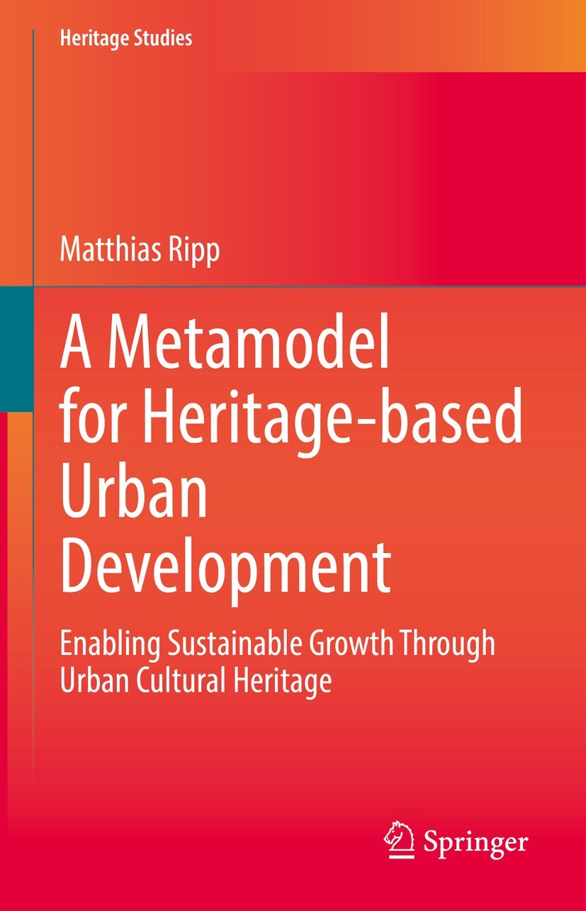 Titlebook: A Metamodel for Heritage-based Urban Development; Enabling Sustainable Matthias Ripp Book 2022 The Editor(s) (if applicable) and The Author Titlebook: A Metamodel for Heritage-based Urban Development; Enabling Sustainable Matthias Ripp Book 2022 The Editor(s) (if applicable) and The Author