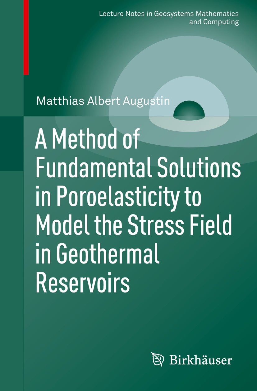 Titlebook: A Method of Fundamental Solutions in Poroelasticity to Model the Stress Field in Geothermal Reservoi; Matthias Albert Augustin Book 2015 S Titlebook: A Method of Fundamental Solutions in Poroelasticity to Model the Stress Field in Geothermal Reservoi; Matthias Albert Augustin Book 2015 S