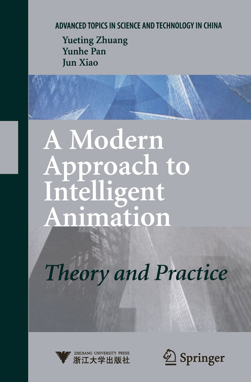 Titlebook: A Modern Approach to Intelligent Animation; Theory and Practice Yueting Zhuang,Yunhe Pan,Jun Xiao Book 2008 Springer-Verlag Berlin Heidelbe Titlebook: A Modern Approach to Intelligent Animation; Theory and Practice Yueting Zhuang,Yunhe Pan,Jun Xiao Book 2008 Springer-Verlag Berlin Heidelbe