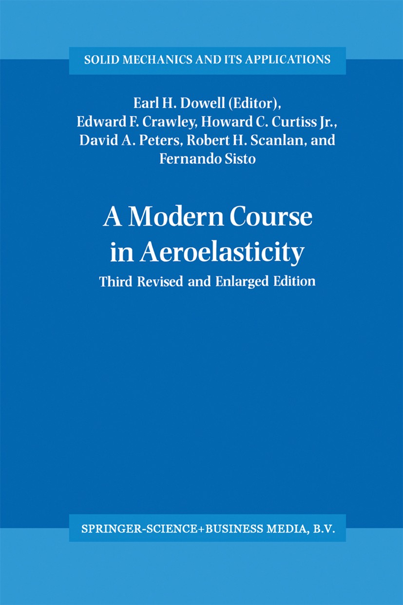 Titlebook: A Modern Course in Aeroelasticity; Edward F. Crawley,Howard C. Curtiss,Fernando Sisto Book 1995Latest edition Springer Science+Business Me Titlebook: A Modern Course in Aeroelasticity; Edward F. Crawley,Howard C. Curtiss,Fernando Sisto Book 1995Latest edition Springer Science+Business Me