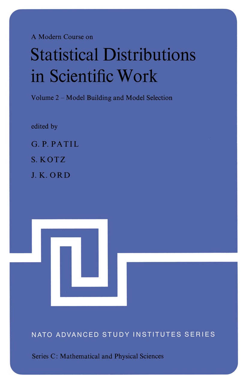 Titlebook: A Modern Course on Statistical Distributions in Scientific Work; Volume 2 — Model Bui G. P. Patil,S. Kotz,J. K. Ord Conference proceedings Titlebook: A Modern Course on Statistical Distributions in Scientific Work; Volume 2 — Model Bui G. P. Patil,S. Kotz,J. K. Ord Conference proceedings
