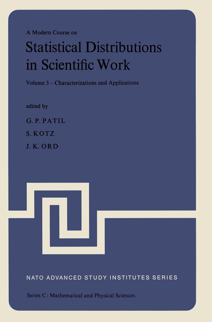 Titlebook: A Modern Course on Statistical Distributions in Scientific Work; Volume 3 — Character Ganapati P. Patil,Samuel Kotz,J. K. Ord Conference pr Titlebook: A Modern Course on Statistical Distributions in Scientific Work; Volume 3 — Character Ganapati P. Patil,Samuel Kotz,J. K. Ord Conference pr