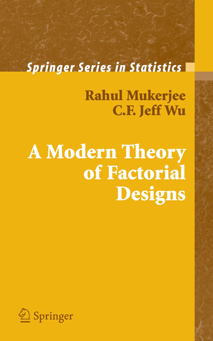 Titlebook: A Modern Theory of Factorial Design; Rahul Mukerjee,C. F. Jeff Wu Book 2006 Springer-Verlag New York 2006 Factor.Mathematica.boundary elem Titlebook: A Modern Theory of Factorial Design; Rahul Mukerjee,C. F. Jeff Wu Book 2006 Springer-Verlag New York 2006 Factor.Mathematica.boundary elem