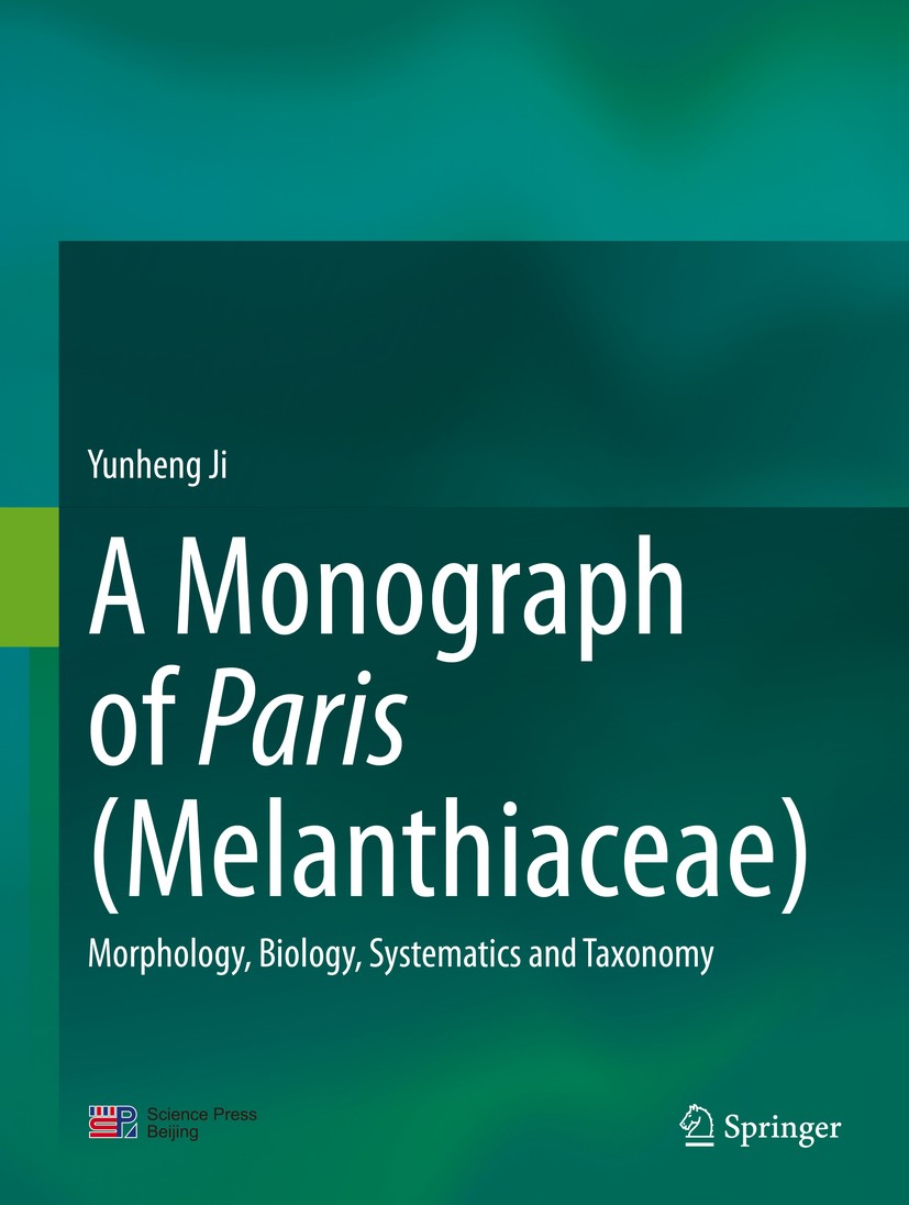 Titlebook: A Monograph of Paris (Melanthiaceae); Morphology, Biology, Yunheng Ji Book 2021 Science Press 2021 Taxonomy.Phylogenetics and evolution.Mon Titlebook: A Monograph of Paris (Melanthiaceae); Morphology, Biology, Yunheng Ji Book 2021 Science Press 2021 Taxonomy.Phylogenetics and evolution.Mon