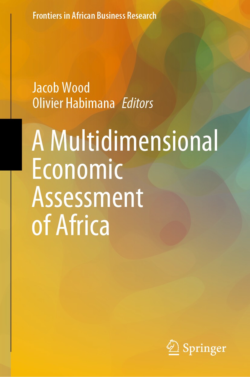 Titlebook: A Multidimensional Economic Assessment of Africa; Jacob Wood,Olivier Habimana Book 2020 The Editor(s) (if applicable) and The Author(s), u Titlebook: A Multidimensional Economic Assessment of Africa; Jacob Wood,Olivier Habimana Book 2020 The Editor(s) (if applicable) and The Author(s), u