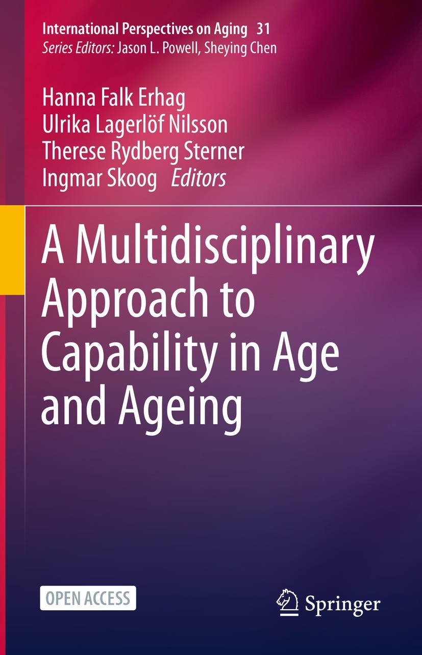 Titlebook: A Multidisciplinary Approach to Capability in Age and Ageing; Hanna Falk Erhag,Ulrika Lagerlöf Nilsson,Ingmar Sk Book‘‘‘‘‘‘‘‘ 2022 The Edi Titlebook: A Multidisciplinary Approach to Capability in Age and Ageing; Hanna Falk Erhag,Ulrika Lagerlöf Nilsson,Ingmar Sk Book‘‘‘‘‘‘‘‘ 2022 The Edi