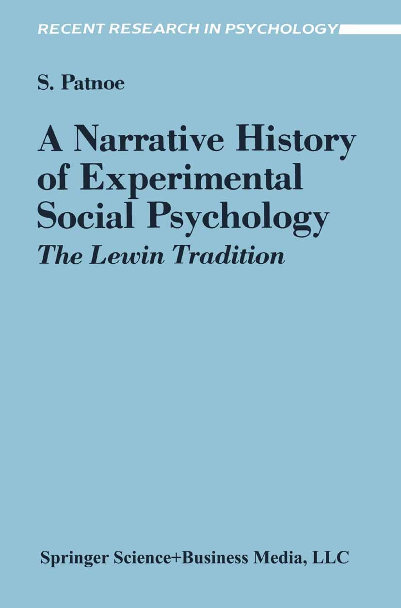 Titlebook: A Narrative History of Experimental Social Psychology; The Lewin Tradition Shelley Patnoe Book 1988 Shelley Patnoe 1988 Kurt Lewin.Leon Fes Titlebook: A Narrative History of Experimental Social Psychology; The Lewin Tradition Shelley Patnoe Book 1988 Shelley Patnoe 1988 Kurt Lewin.Leon Fes