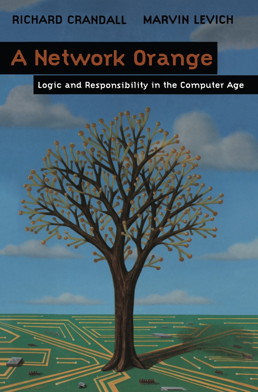 Titlebook: A Network Orange; Logic and Responsibi Richard Crandall,Marvin Levich Book 1998 Springer-Verlag New York, Inc. 1998 Audio.Oracle.algorithms Titlebook: A Network Orange; Logic and Responsibi Richard Crandall,Marvin Levich Book 1998 Springer-Verlag New York, Inc. 1998 Audio.Oracle.algorithms