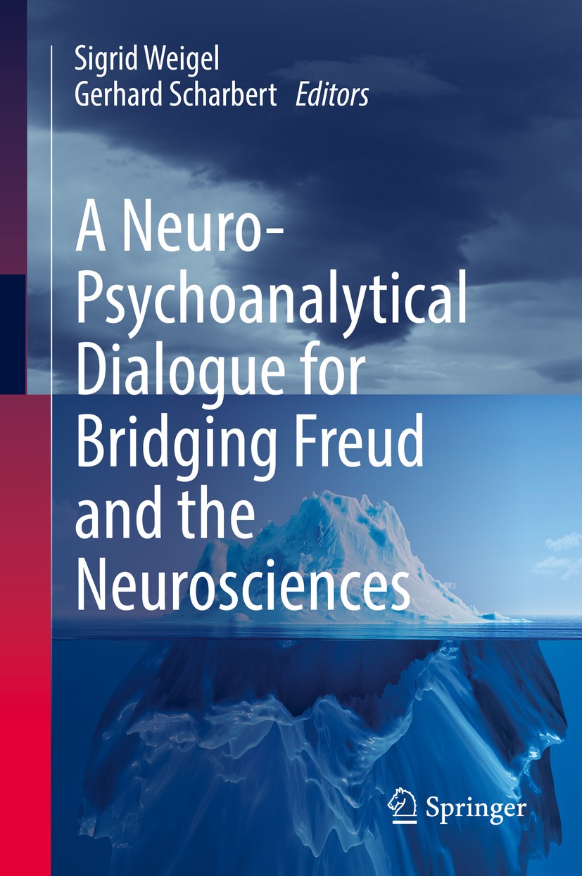 Titlebook: A Neuro-Psychoanalytical Dialogue for Bridging Freud and the Neurosciences; Sigrid Weigel,Gerhard Scharbert Book 2016 Springer Internation Titlebook: A Neuro-Psychoanalytical Dialogue for Bridging Freud and the Neurosciences; Sigrid Weigel,Gerhard Scharbert Book 2016 Springer Internation
