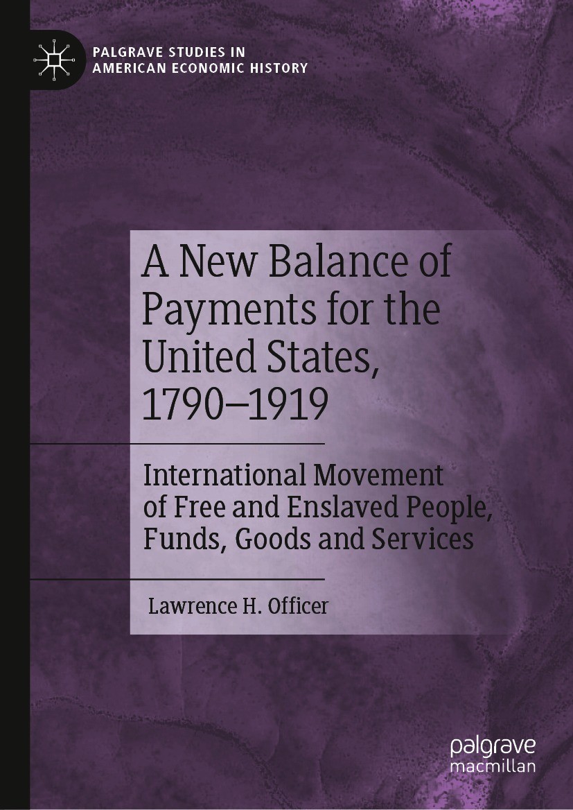 Titlebook: A New Balance of Payments for the United States, 1790–1919; International Moveme Lawrence H. Officer Book 2021 The Editor(s) (if applicable Titlebook: A New Balance of Payments for the United States, 1790–1919; International Moveme Lawrence H. Officer Book 2021 The Editor(s) (if applicable