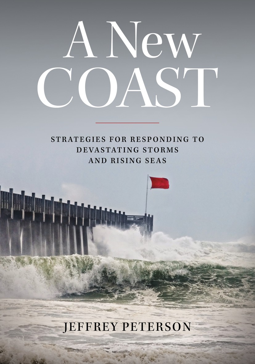 Titlebook: A New Coast; Strategies for Respo Jeffrey Peterson Book 2019Latest edition Jeffrey Peterson 2019 climate change.coastal planning.infrastruc Titlebook: A New Coast; Strategies for Respo Jeffrey Peterson Book 2019Latest edition Jeffrey Peterson 2019 climate change.coastal planning.infrastruc
