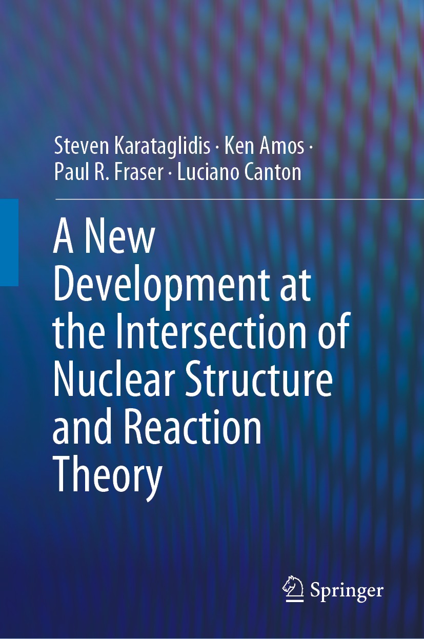 Titlebook: A New Development at the Intersection of Nuclear Structure and Reaction Theory; Steven Karataglidis,Ken Amos,Luciano Canton Book 2019 Spri Titlebook: A New Development at the Intersection of Nuclear Structure and Reaction Theory; Steven Karataglidis,Ken Amos,Luciano Canton Book 2019 Spri