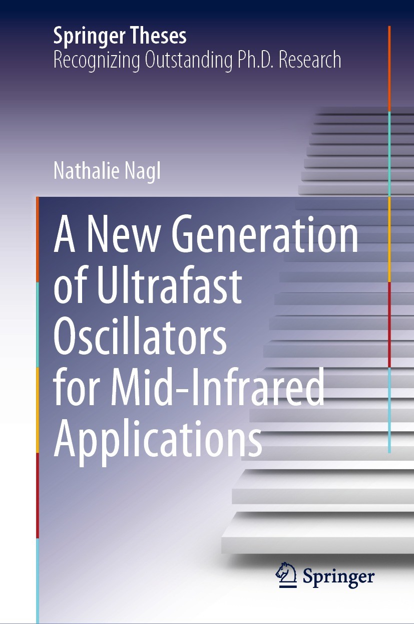 Titlebook: A New Generation of Ultrafast Oscillators for Mid-Infrared Applications; Nathalie Nagl Book 2021 The Editor(s) (if applicable) and The Aut Titlebook: A New Generation of Ultrafast Oscillators for Mid-Infrared Applications; Nathalie Nagl Book 2021 The Editor(s) (if applicable) and The Aut