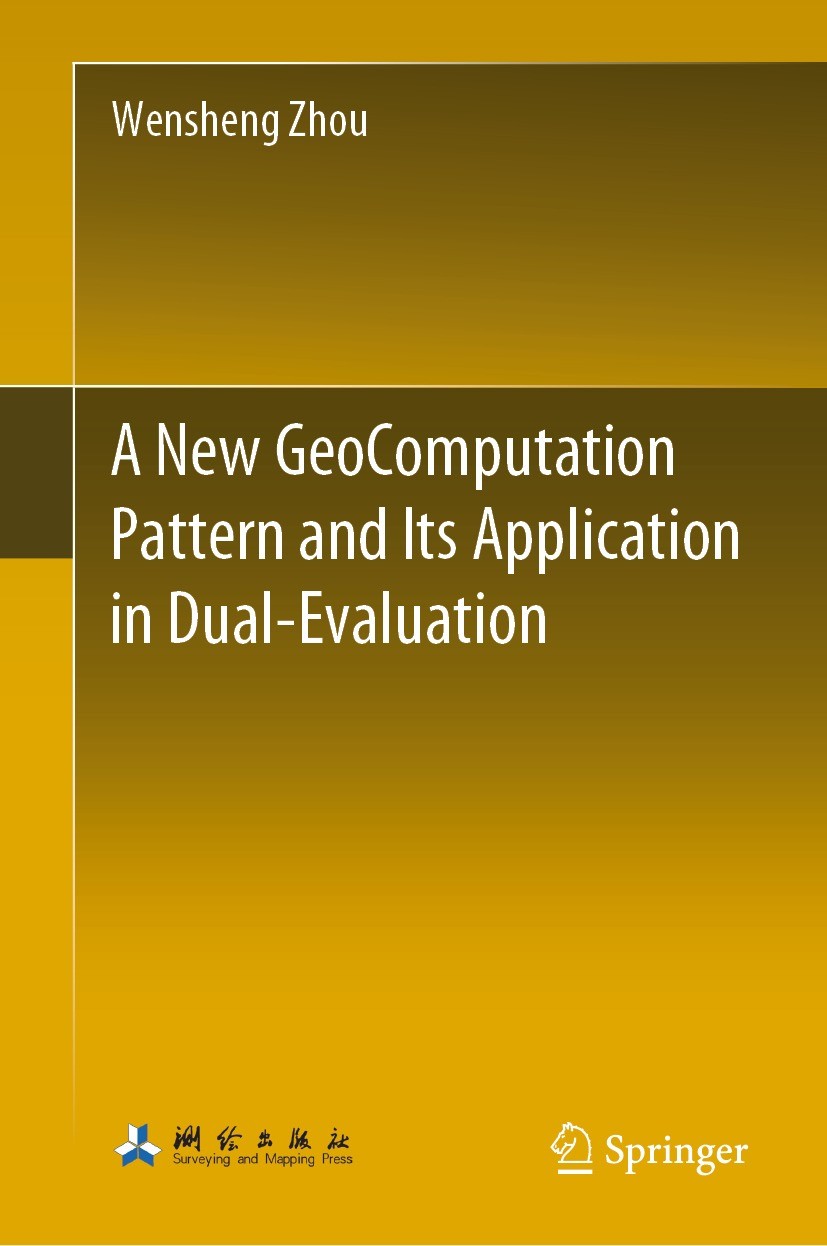 Titlebook: A New GeoComputation Pattern and Its Application in Dual-Evaluation; Wensheng Zhou Book 2021 Surveying and Mapping Press 2021 GIS.Spatial Titlebook: A New GeoComputation Pattern and Its Application in Dual-Evaluation; Wensheng Zhou Book 2021 Surveying and Mapping Press 2021 GIS.Spatial