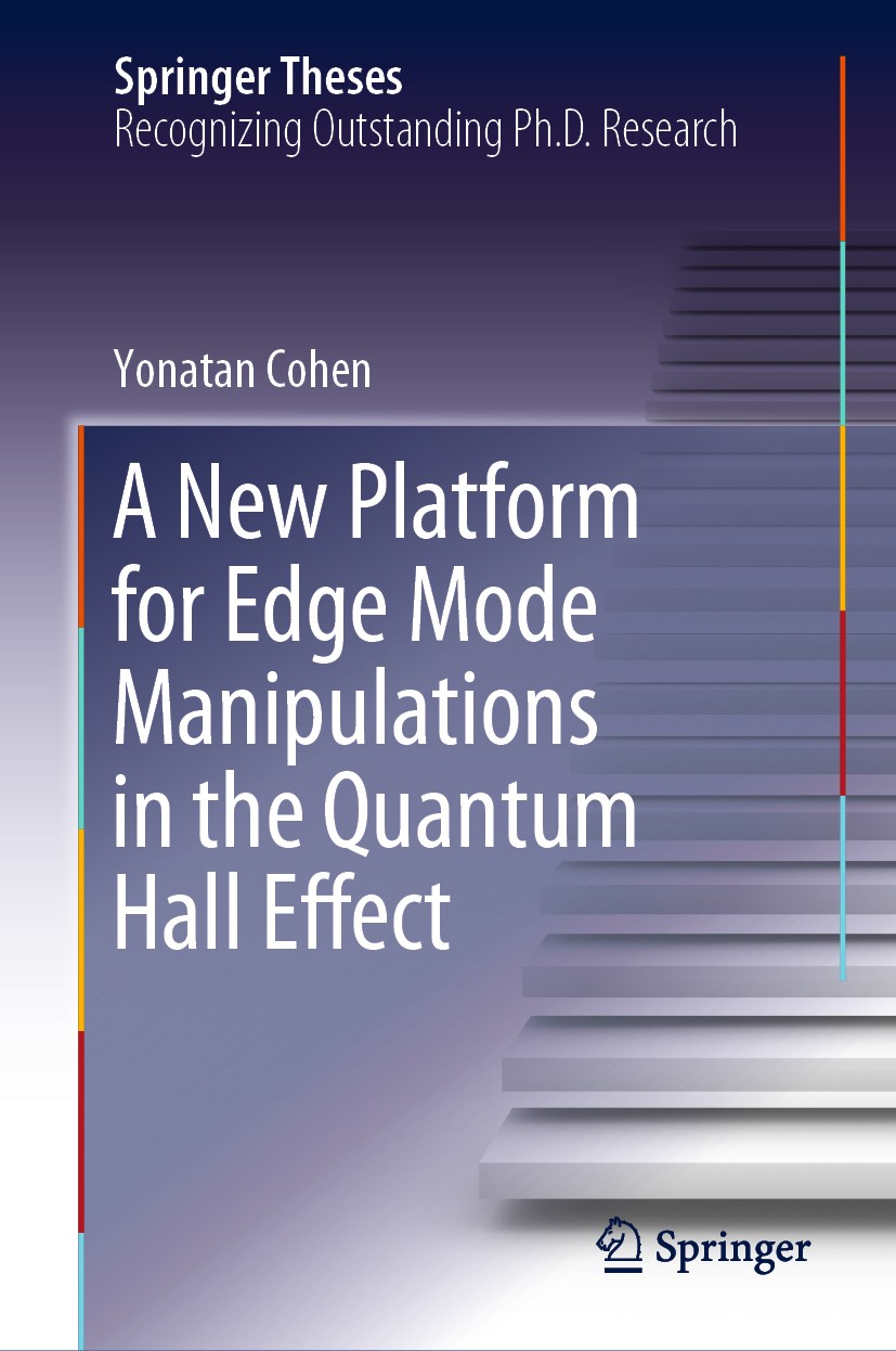 Titlebook: A New Platform for Edge Mode Manipulations in the Quantum Hall Effect; Yonatan Cohen Book 2018 The Editor(s) (if applicable) and The Autho Titlebook: A New Platform for Edge Mode Manipulations in the Quantum Hall Effect; Yonatan Cohen Book 2018 The Editor(s) (if applicable) and The Autho