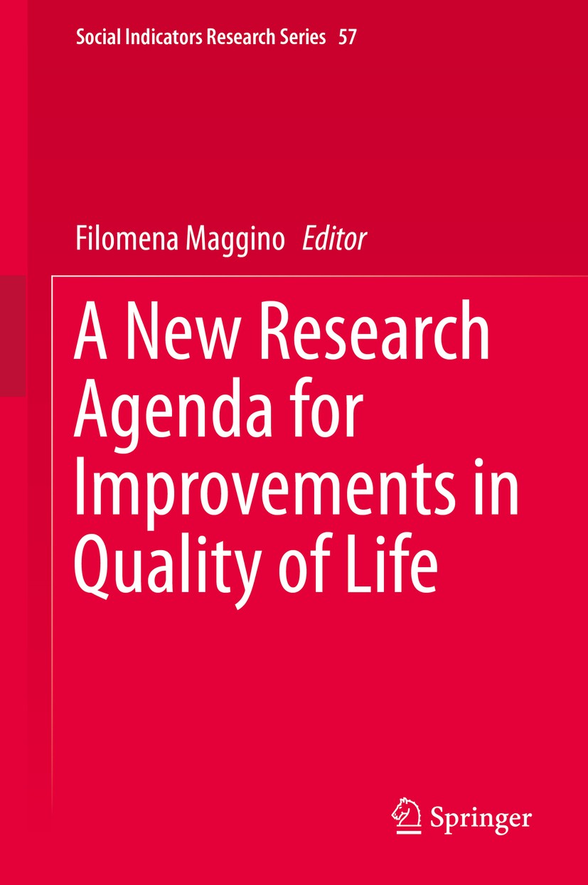 Titlebook: A New Research Agenda for Improvements in Quality of Life; Filomena Maggino Book 2015 Springer International Publishing Switzerland 2015 D Titlebook: A New Research Agenda for Improvements in Quality of Life; Filomena Maggino Book 2015 Springer International Publishing Switzerland 2015 D