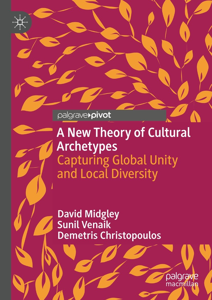 Titlebook: A New Theory of Cultural Archetypes; Capturing Global Uni David Midgley,Sunil Venaik,Demetris Christopoulos Book 2023 The Editor(s) (if app Titlebook: A New Theory of Cultural Archetypes; Capturing Global Uni David Midgley,Sunil Venaik,Demetris Christopoulos Book 2023 The Editor(s) (if app