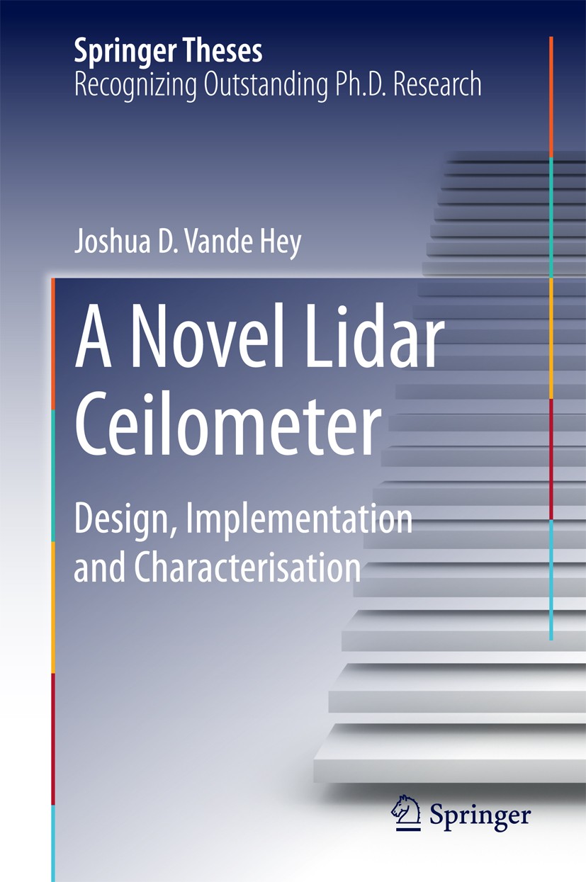 Titlebook: A Novel Lidar Ceilometer; Design, Implementati Joshua D. Vande Hey Book 2015 Springer International Publishing Switzerland 2015 Attenuated Titlebook: A Novel Lidar Ceilometer; Design, Implementati Joshua D. Vande Hey Book 2015 Springer International Publishing Switzerland 2015 Attenuated