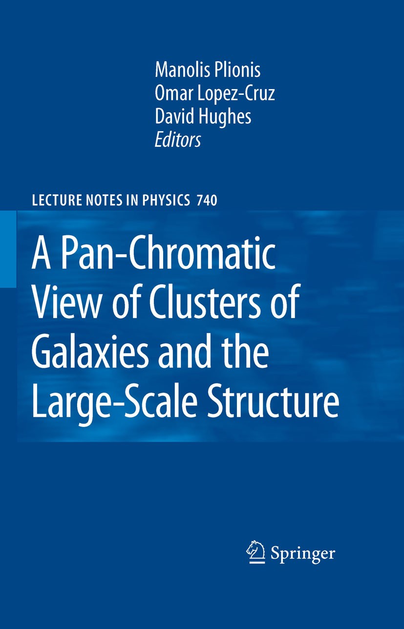 Titlebook: A Pan-Chromatic View of Clusters of Galaxies and the Large-Scale Structure; Manolis Plionis,David Hughes,Omar López-Cruz Book 2008 Springe Titlebook: A Pan-Chromatic View of Clusters of Galaxies and the Large-Scale Structure; Manolis Plionis,David Hughes,Omar López-Cruz Book 2008 Springe