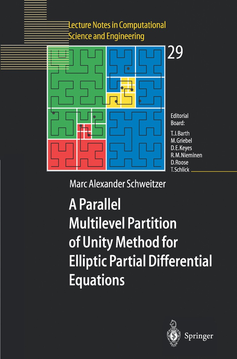 Titlebook: A Parallel Multilevel Partition of Unity Method for Elliptic Partial Differential Equations; Marc Alexander Schweitzer Book 2003 Springer- Titlebook: A Parallel Multilevel Partition of Unity Method for Elliptic Partial Differential Equations; Marc Alexander Schweitzer Book 2003 Springer-
