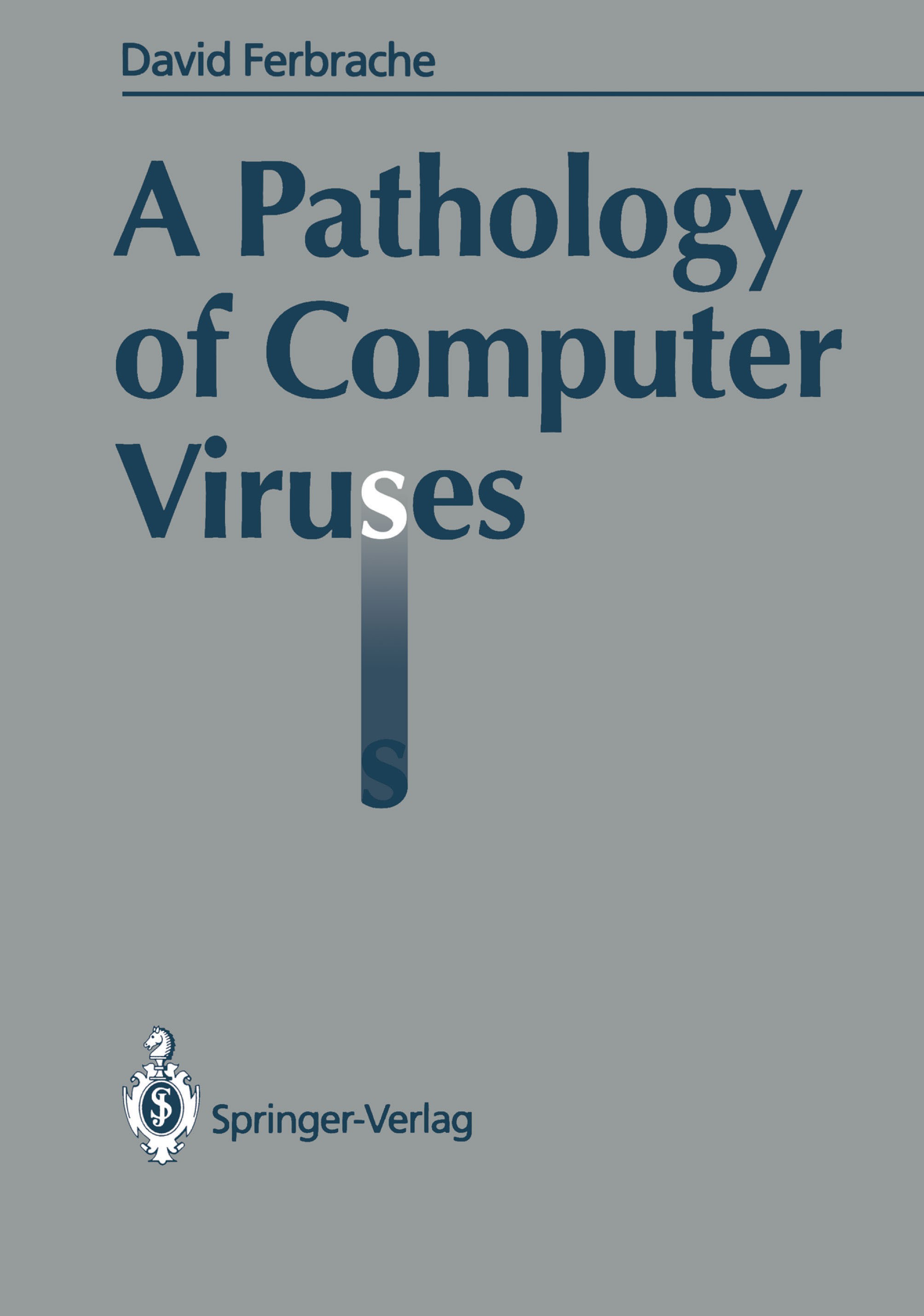 Titlebook: A Pathology of Computer Viruses; David Ferbrache Textbook 1992 Springer-Verlag London Limited 1992 DOS.UNIX.algorithms.batch processing.co Titlebook: A Pathology of Computer Viruses; David Ferbrache Textbook 1992 Springer-Verlag London Limited 1992 DOS.UNIX.algorithms.batch processing.co