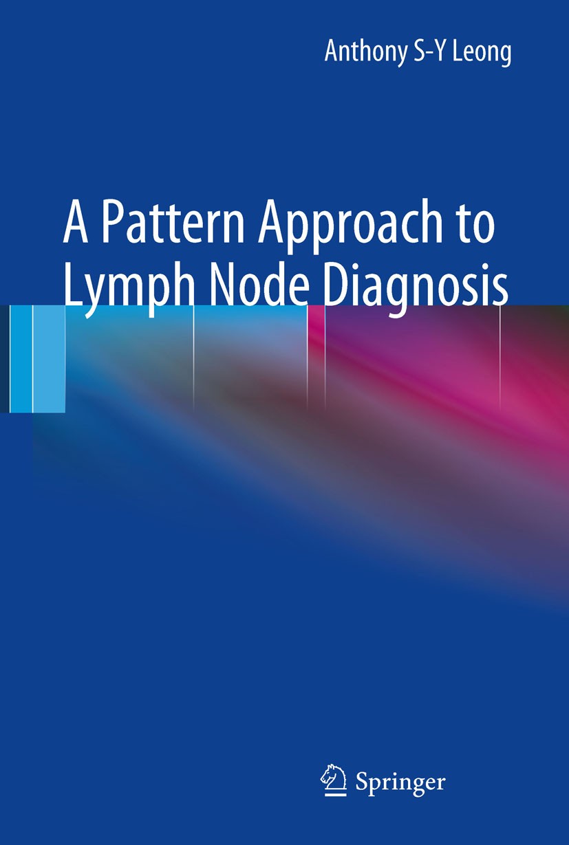 Titlebook: A Pattern Approach to Lymph Node Diagnosis; Anthony S-Y Leong Book 2011 Springer Science+Business Media, LLC 2011 Diffuse Lymphoid Infiltr Titlebook: A Pattern Approach to Lymph Node Diagnosis; Anthony S-Y Leong Book 2011 Springer Science+Business Media, LLC 2011 Diffuse Lymphoid Infiltr