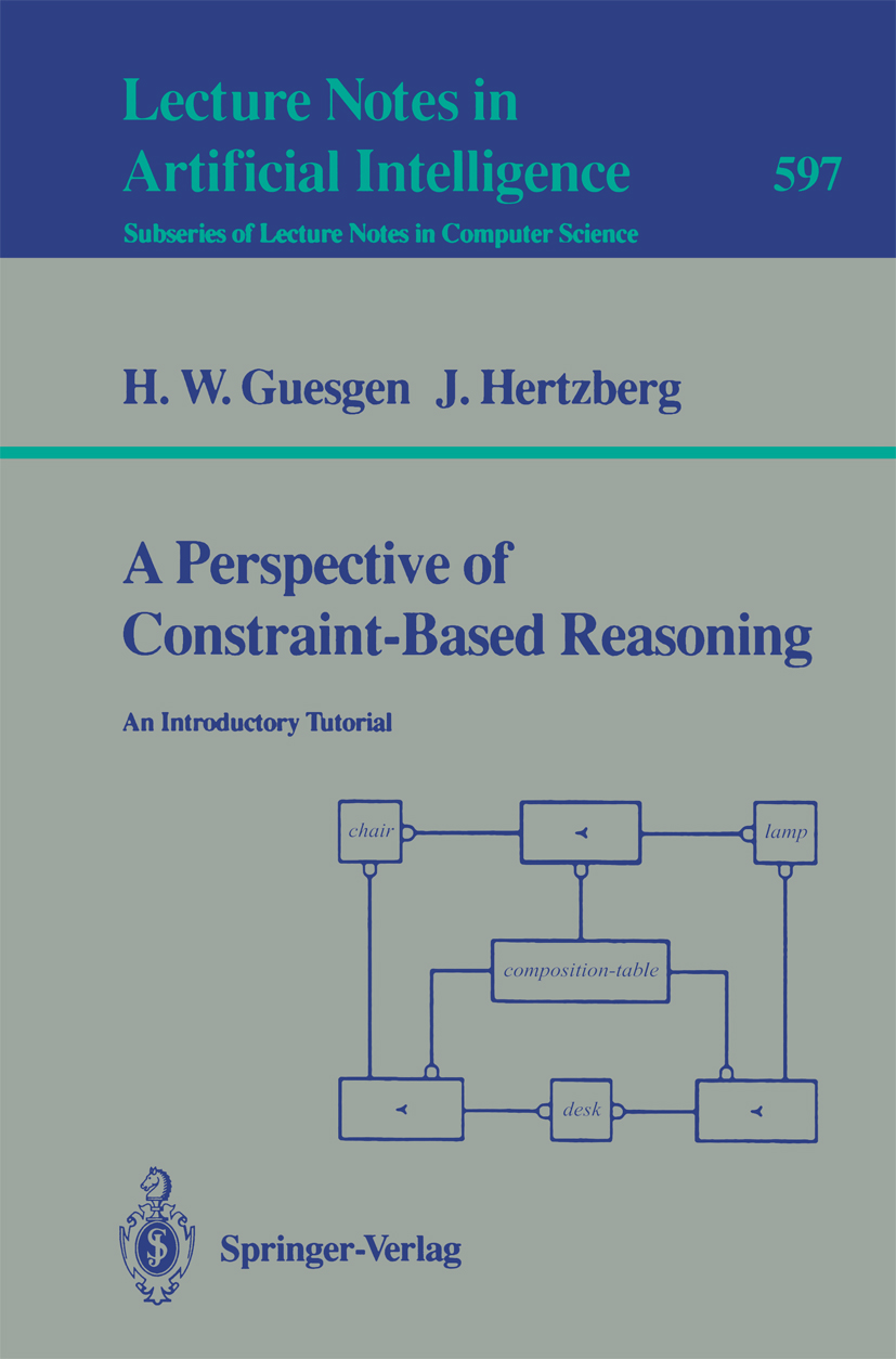 Titlebook: A Perspective of Constraint-Based Reasoning; An Introductory Tuto Hans Werner Guesgen,Joachim Hertzberg Book 1992 Springer-Verlag Berlin He Titlebook: A Perspective of Constraint-Based Reasoning; An Introductory Tuto Hans Werner Guesgen,Joachim Hertzberg Book 1992 Springer-Verlag Berlin He