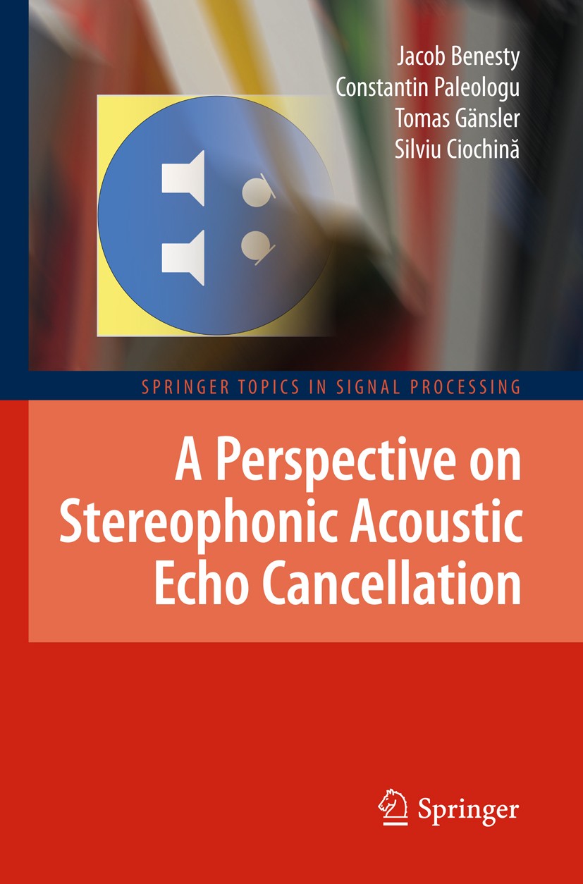 Titlebook: A Perspective on Stereophonic Acoustic Echo Cancellation; Jacob Benesty,Constantin Paleologu,Silviu Ciochină Book 2011 Springer-Verlag Gmb Titlebook: A Perspective on Stereophonic Acoustic Echo Cancellation; Jacob Benesty,Constantin Paleologu,Silviu Ciochină Book 2011 Springer-Verlag Gmb