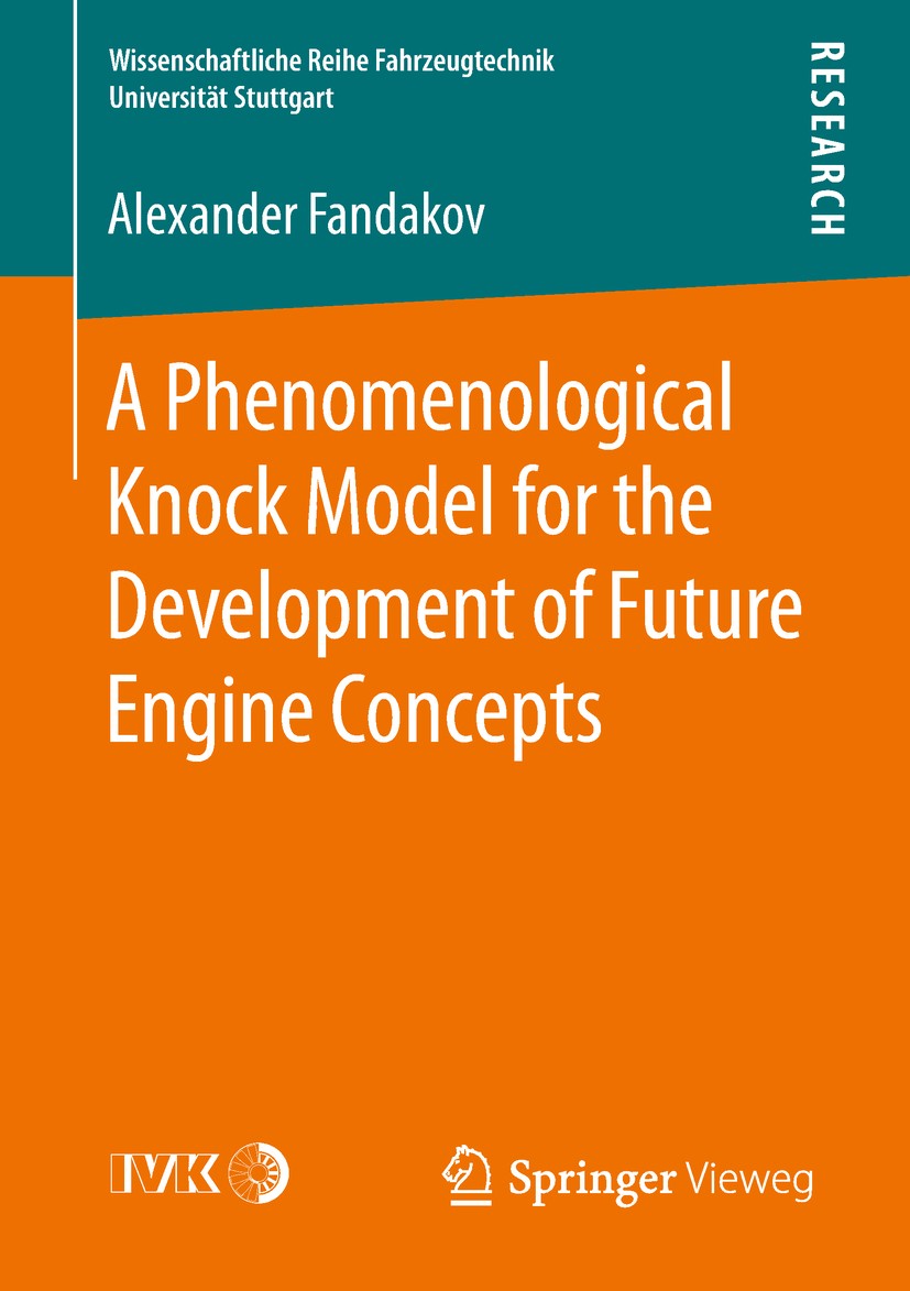 Titlebook: A Phenomenological Knock Model for the Development of Future Engine Concepts; Alexander Fandakov Book 2019 The Editor(s) (if applicable) a Titlebook: A Phenomenological Knock Model for the Development of Future Engine Concepts; Alexander Fandakov Book 2019 The Editor(s) (if applicable) a