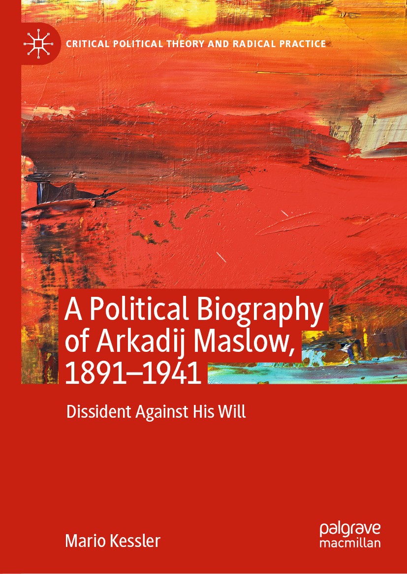 Titlebook: A Political Biography of Arkadij Maslow, 1891-1941; Dissident Against Hi Mario Kessler Book 2020 The Editor(s) (if applicable) and The Auth Titlebook: A Political Biography of Arkadij Maslow, 1891-1941; Dissident Against Hi Mario Kessler Book 2020 The Editor(s) (if applicable) and The Auth
