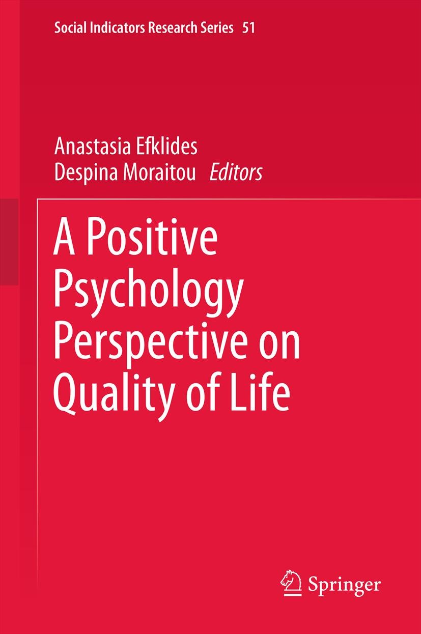 Titlebook: A Positive Psychology Perspective on Quality of Life; Anastasia Efklides,Despina Moraitou Book 2013 Springer Science+Business Media Dordre Titlebook: A Positive Psychology Perspective on Quality of Life; Anastasia Efklides,Despina Moraitou Book 2013 Springer Science+Business Media Dordre