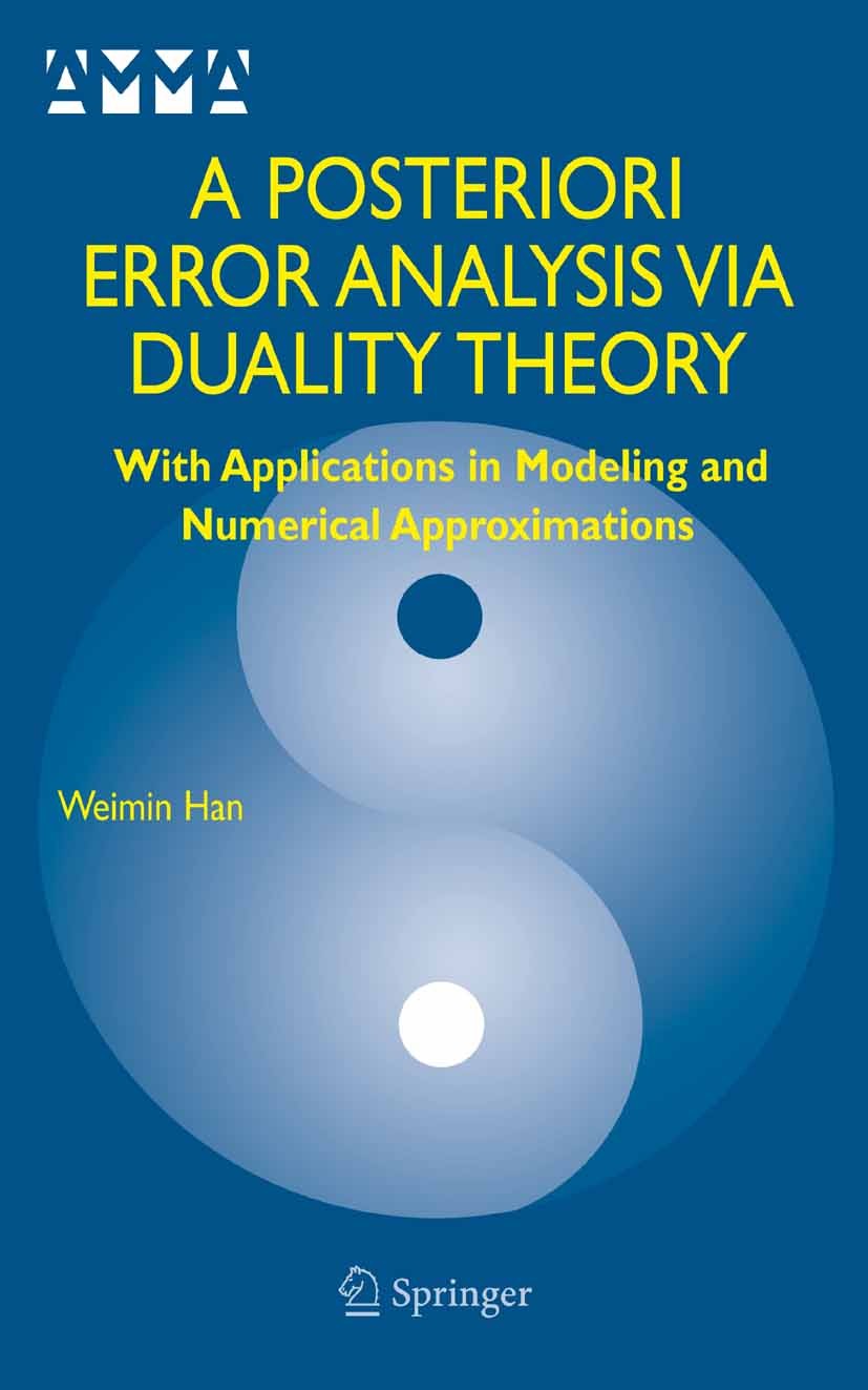 Titlebook: A Posteriori Error Analysis Via Duality Theory; With Applications in Weimin Han Book 2005 Springer-Verlag US 2005 Mathematica.approximation Titlebook: A Posteriori Error Analysis Via Duality Theory; With Applications in Weimin Han Book 2005 Springer-Verlag US 2005 Mathematica.approximation