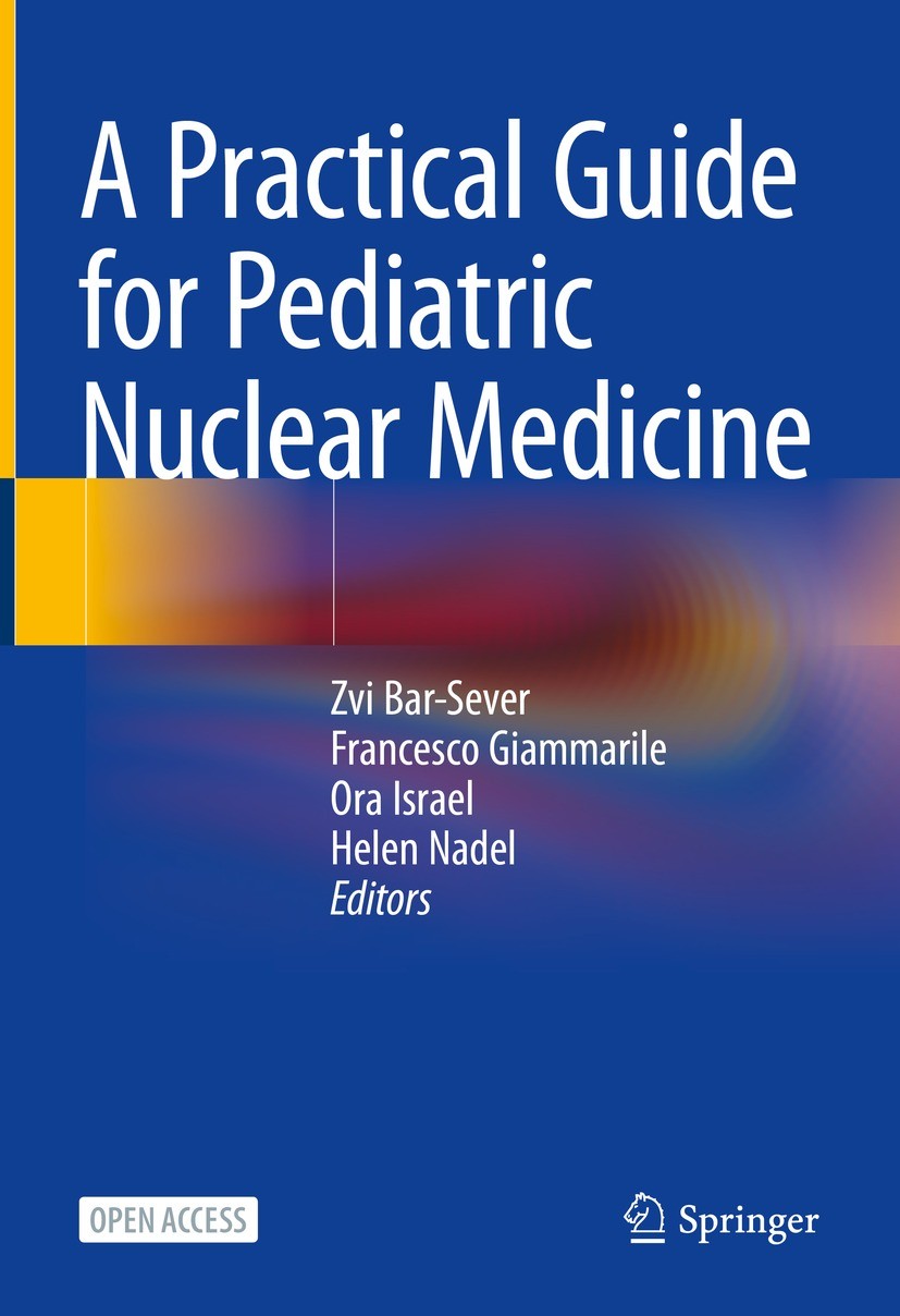 Titlebook: A Practical Guide for Pediatric Nuclear Medicine; Zvi Bar-Sever,Francesco Giammarile,Helen Nadel Book‘‘‘‘‘‘‘‘ 2023 IAEA: International Ato Titlebook: A Practical Guide for Pediatric Nuclear Medicine; Zvi Bar-Sever,Francesco Giammarile,Helen Nadel Book‘‘‘‘‘‘‘‘ 2023 IAEA: International Ato