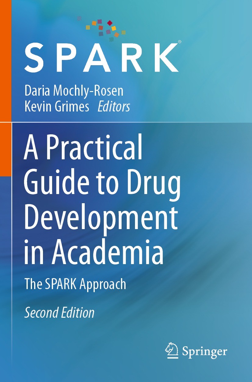 Titlebook: A Practical Guide to Drug Development in Academia; The SPARK Approach Daria Mochly-Rosen,Kevin Grimes Book 2023Latest edition The Editor(s) Titlebook: A Practical Guide to Drug Development in Academia; The SPARK Approach Daria Mochly-Rosen,Kevin Grimes Book 2023Latest edition The Editor(s)