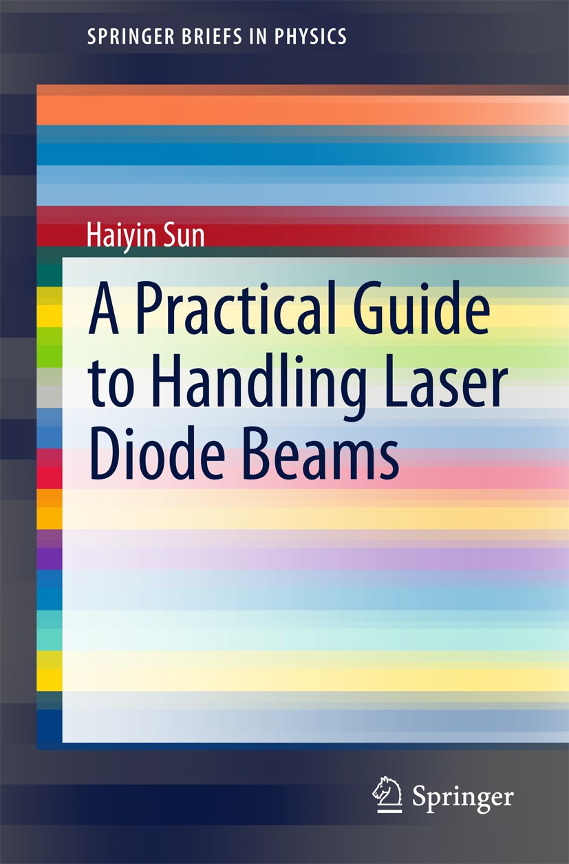 Titlebook: A Practical Guide to Handling Laser Diode Beams; Haiyin Sun Book 2015Latest edition The Author(s) 2015 Diode laser beam characterization.D Titlebook: A Practical Guide to Handling Laser Diode Beams; Haiyin Sun Book 2015Latest edition The Author(s) 2015 Diode laser beam characterization.D