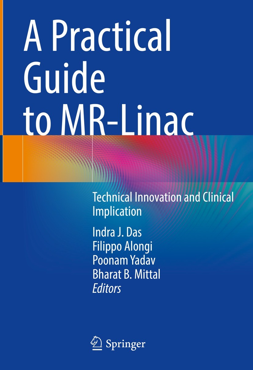 Titlebook: A Practical Guide to MR-Linac; Technical Innovation Indra J. Das,Filippo Alongi,Bharat B. Mittal Book 2024 The Editor(s) (if applicable) an Titlebook: A Practical Guide to MR-Linac; Technical Innovation Indra J. Das,Filippo Alongi,Bharat B. Mittal Book 2024 The Editor(s) (if applicable) an